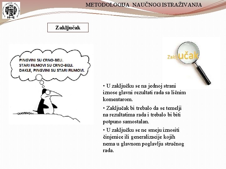 METODOLOGIJA NAUČNOG ISTRAŽIVANJA Zaključak • U zaključku se na jednoj strani iznose glavni rezultati