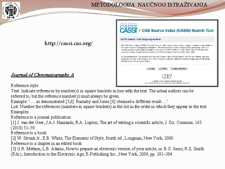 METODOLOGIJA NAUČNOG ISTRAŽIVANJA http: //cassi. cas. org/ Journal of Chromatography A Reference style Text: