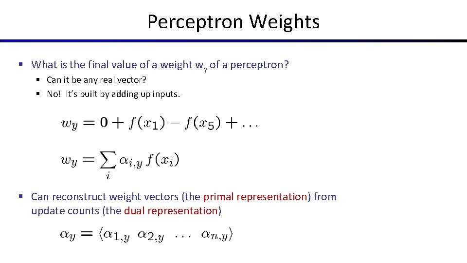 Perceptron Weights § What is the final value of a weight wy of a Perceptron Weights § What is the final value of a weight wy of a