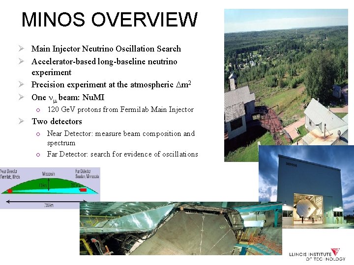 MINOS OVERVIEW Ø Main Injector Neutrino Oscillation Search Ø Accelerator-based long-baseline neutrino experiment Ø