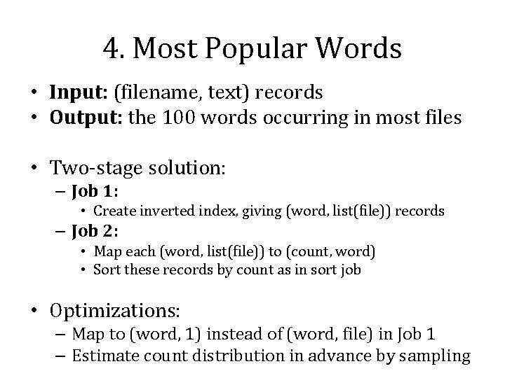 4. Most Popular Words • Input: (filename, text) records • Output: the 100 words