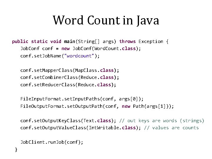 Word Count in Java public static void main(String[] args) throws Exception { Job. Conf