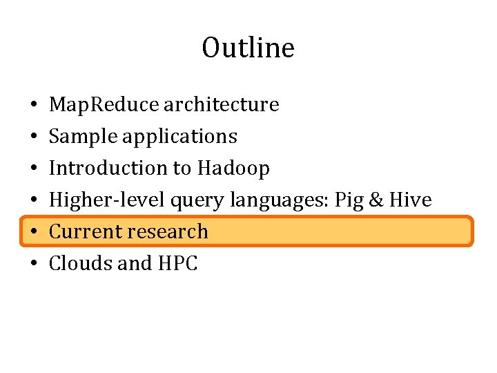 Outline • • • Map. Reduce architecture Sample applications Introduction to Hadoop Higher-level query