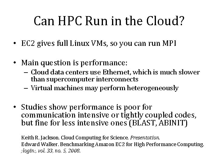 Can HPC Run in the Cloud? • EC 2 gives full Linux VMs, so