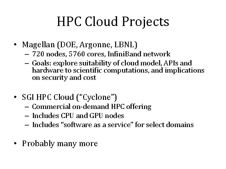 HPC Cloud Projects • Magellan (DOE, Argonne, LBNL) – 720 nodes, 5760 cores, Infini.