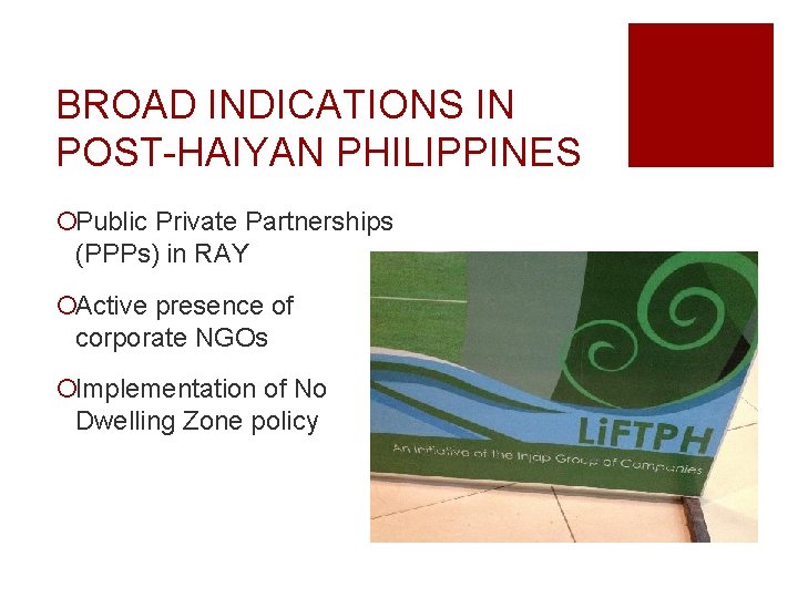 BROAD INDICATIONS IN POST-HAIYAN PHILIPPINES ¡Public Private Partnerships (PPPs) in RAY ¡Active presence of