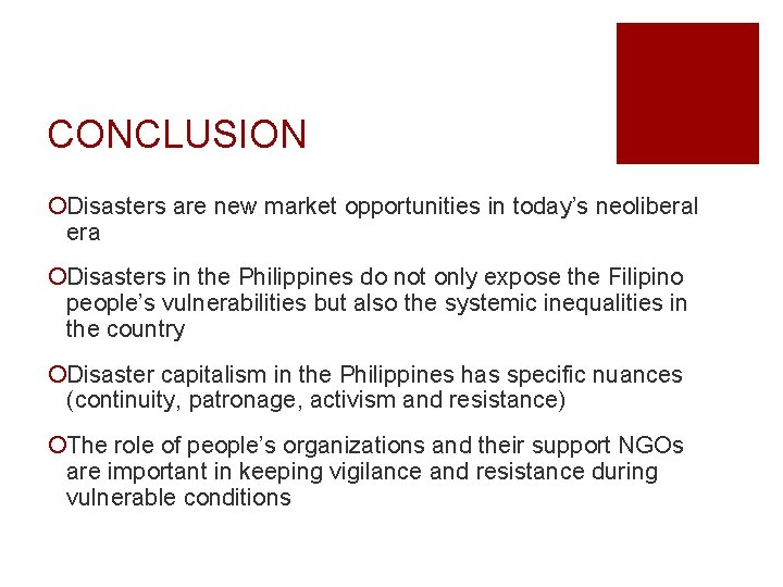 CONCLUSION ¡Disasters are new market opportunities in today’s neoliberal era ¡Disasters in the Philippines