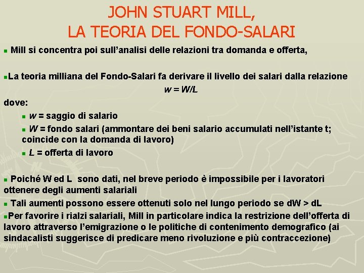 JOHN STUART MILL, LA TEORIA DEL FONDO-SALARI n Mill si concentra poi sull’analisi delle