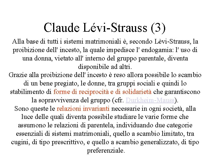 Claude Lévi-Strauss (3) Alla base di tutti i sistemi matrimoniali è, secondo Lèvi-Strauss, la Claude Lévi-Strauss (3) Alla base di tutti i sistemi matrimoniali è, secondo Lèvi-Strauss, la