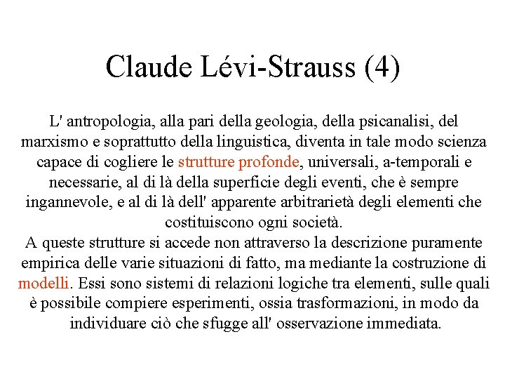 Claude Lévi-Strauss (4) L' antropologia, alla pari della geologia, della psicanalisi, del marxismo e Claude Lévi-Strauss (4) L' antropologia, alla pari della geologia, della psicanalisi, del marxismo e