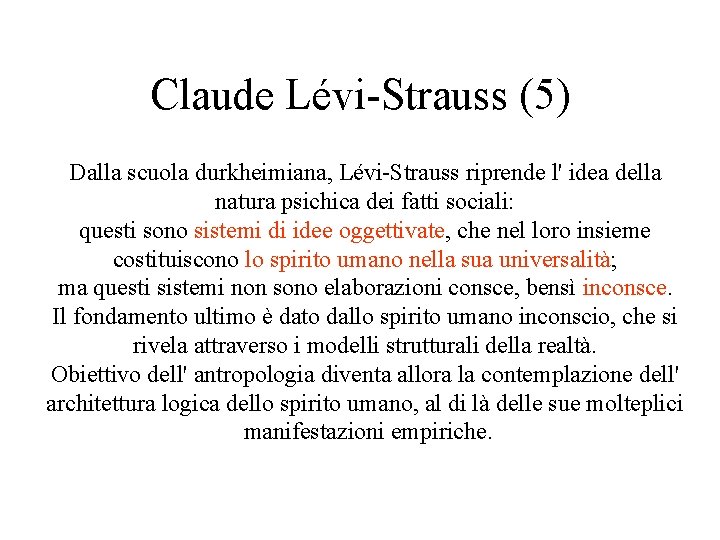 Claude Lévi-Strauss (5) Dalla scuola durkheimiana, Lévi-Strauss riprende l' idea della natura psichica dei Claude Lévi-Strauss (5) Dalla scuola durkheimiana, Lévi-Strauss riprende l' idea della natura psichica dei