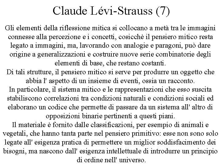 Claude Lévi-Strauss (7) Gli elementi della riflessione mitica si collocano a metà tra le Claude Lévi-Strauss (7) Gli elementi della riflessione mitica si collocano a metà tra le