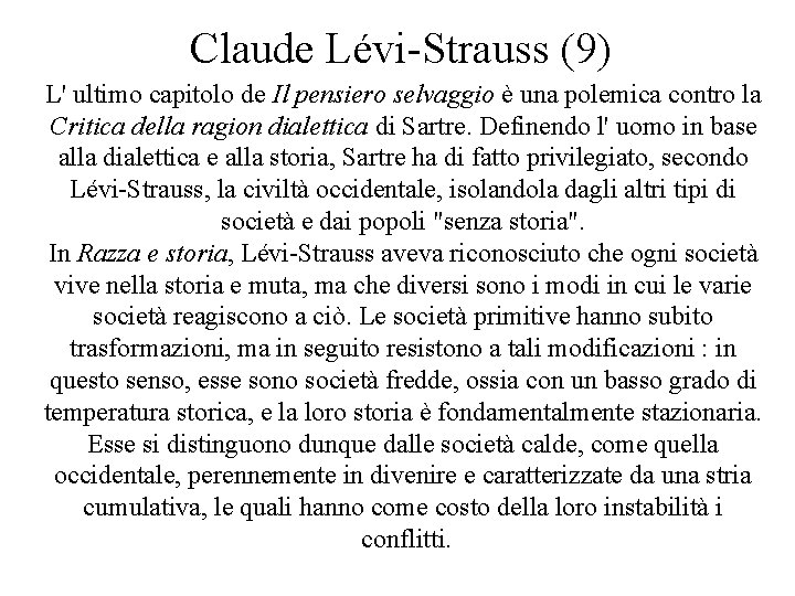 Claude Lévi-Strauss (9) L' ultimo capitolo de Il pensiero selvaggio è una polemica contro Claude Lévi-Strauss (9) L' ultimo capitolo de Il pensiero selvaggio è una polemica contro