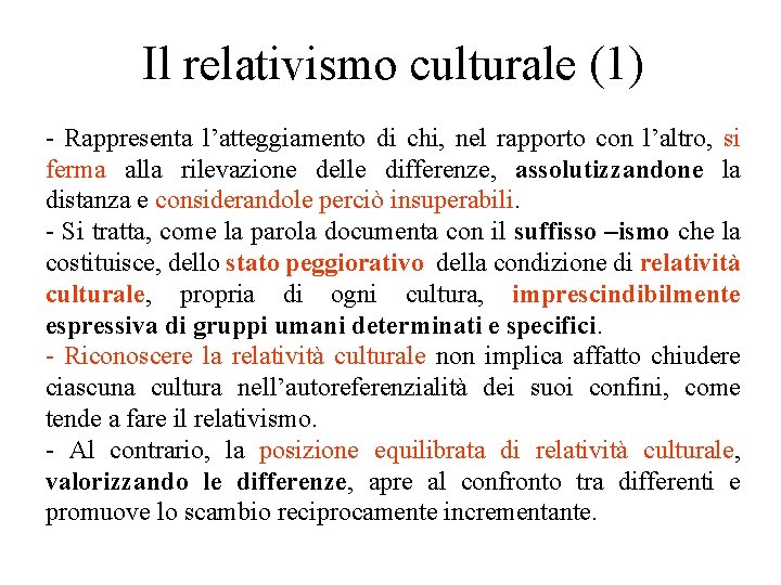 Il relativismo culturale (1) - Rappresenta l’atteggiamento di chi, nel rapporto con l’altro, si Il relativismo culturale (1) - Rappresenta l’atteggiamento di chi, nel rapporto con l’altro, si