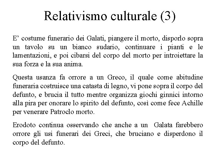 Relativismo culturale (3) E’ costume funerario dei Galati, piangere il morto, disporlo sopra un Relativismo culturale (3) E’ costume funerario dei Galati, piangere il morto, disporlo sopra un