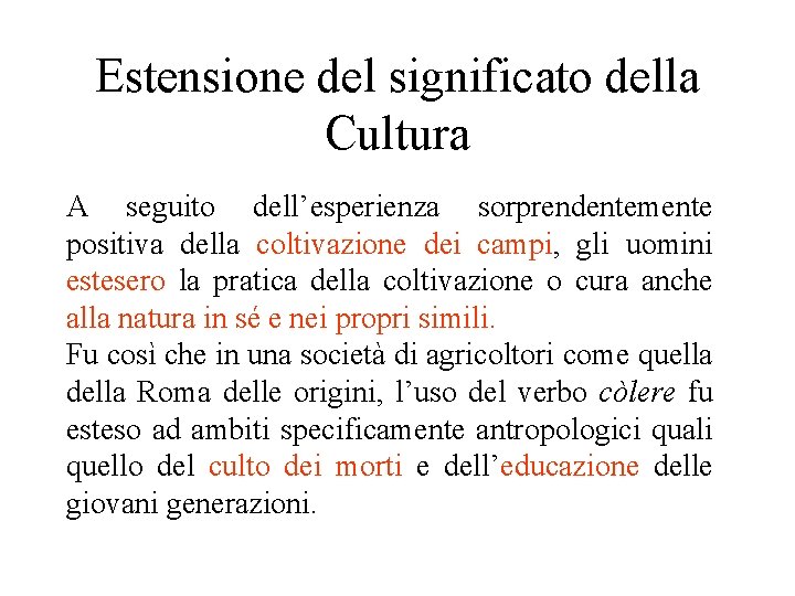 Estensione del significato della Cultura A seguito dell’esperienza sorprendentemente positiva della coltivazione dei campi, Estensione del significato della Cultura A seguito dell’esperienza sorprendentemente positiva della coltivazione dei campi,
