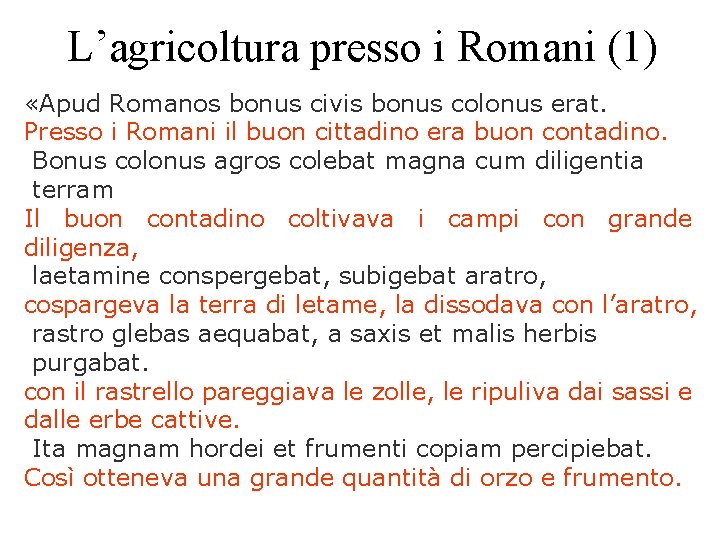 L’agricoltura presso i Romani (1) «Apud Romanos bonus civis bonus colonus erat. Presso i L’agricoltura presso i Romani (1) «Apud Romanos bonus civis bonus colonus erat. Presso i