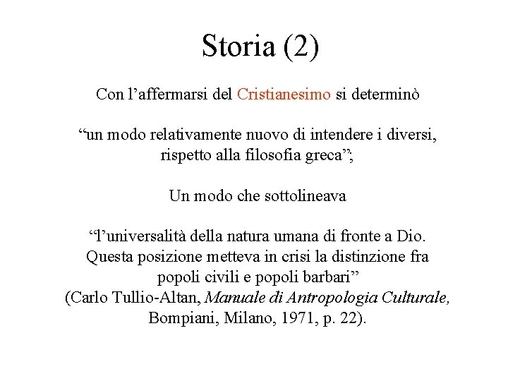 Storia (2) Con l’affermarsi del Cristianesimo si determinò “un modo relativamente nuovo di intendere Storia (2) Con l’affermarsi del Cristianesimo si determinò “un modo relativamente nuovo di intendere