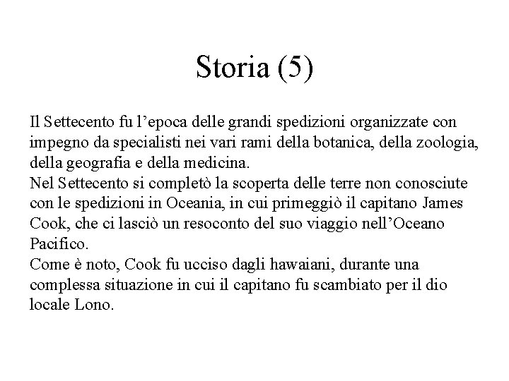 Storia (5) Il Settecento fu l’epoca delle grandi spedizioni organizzate con impegno da specialisti Storia (5) Il Settecento fu l’epoca delle grandi spedizioni organizzate con impegno da specialisti