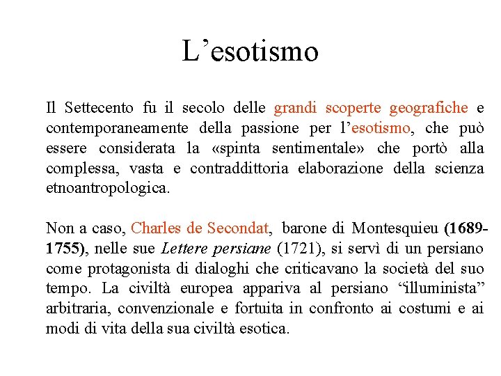 L’esotismo Il Settecento fu il secolo delle grandi scoperte geografiche e contemporaneamente della passione L’esotismo Il Settecento fu il secolo delle grandi scoperte geografiche e contemporaneamente della passione