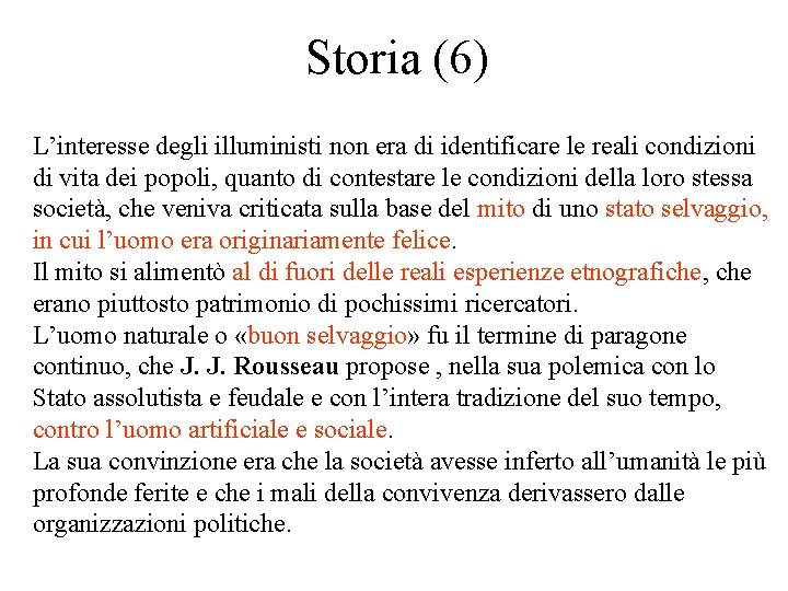 Storia (6) L’interesse degli illuministi non era di identificare le reali condizioni di vita Storia (6) L’interesse degli illuministi non era di identificare le reali condizioni di vita