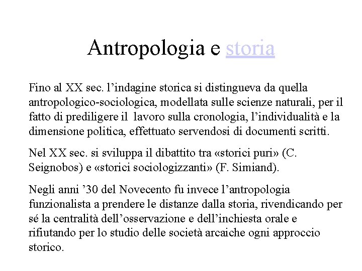 Antropologia e storia Fino al XX sec. l’indagine storica si distingueva da quella antropologico-sociologica, Antropologia e storia Fino al XX sec. l’indagine storica si distingueva da quella antropologico-sociologica,