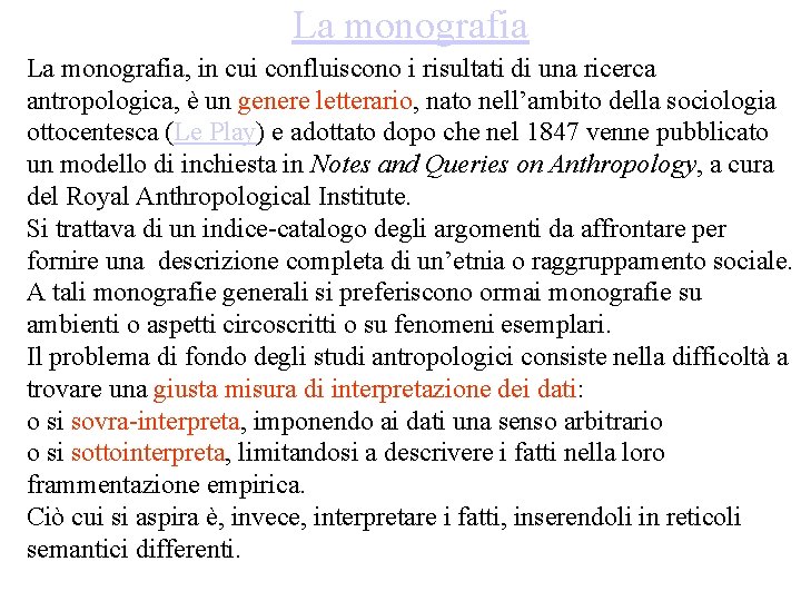 La monografia, in cui confluiscono i risultati di una ricerca antropologica, è un genere La monografia, in cui confluiscono i risultati di una ricerca antropologica, è un genere