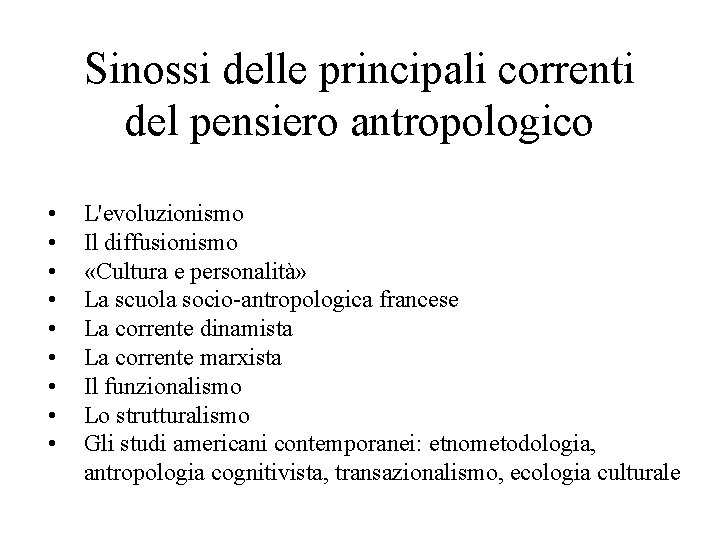 Sinossi delle principali correnti del pensiero antropologico • • • L'evoluzionismo Il diffusionismo «Cultura Sinossi delle principali correnti del pensiero antropologico • • • L'evoluzionismo Il diffusionismo «Cultura