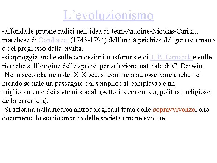 L’evoluzionismo -affonda le proprie radici nell’idea di Jean-Antoine-Nicolas-Caritat, marchese di Condorcet (1743 -1794) dell’unità L’evoluzionismo -affonda le proprie radici nell’idea di Jean-Antoine-Nicolas-Caritat, marchese di Condorcet (1743 -1794) dell’unità
