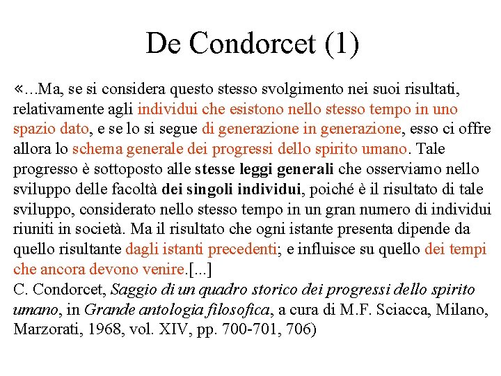 De Condorcet (1) «…Ma, se si considera questo stesso svolgimento nei suoi risultati, relativamente De Condorcet (1) «…Ma, se si considera questo stesso svolgimento nei suoi risultati, relativamente