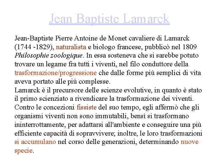Jean Baptiste Lamarck Jean-Baptiste Pierre Antoine de Monet cavaliere di Lamarck (1744 -1829), naturalista Jean Baptiste Lamarck Jean-Baptiste Pierre Antoine de Monet cavaliere di Lamarck (1744 -1829), naturalista