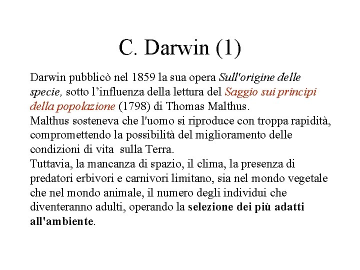 C. Darwin (1) Darwin pubblicò nel 1859 la sua opera Sull'origine delle specie, sotto C. Darwin (1) Darwin pubblicò nel 1859 la sua opera Sull'origine delle specie, sotto