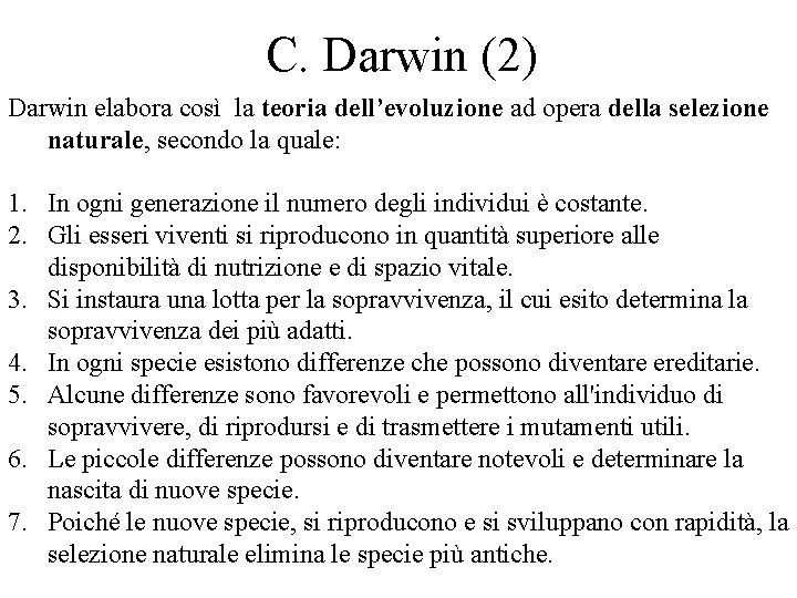 C. Darwin (2) Darwin elabora così la teoria dell’evoluzione ad opera della selezione naturale, C. Darwin (2) Darwin elabora così la teoria dell’evoluzione ad opera della selezione naturale,