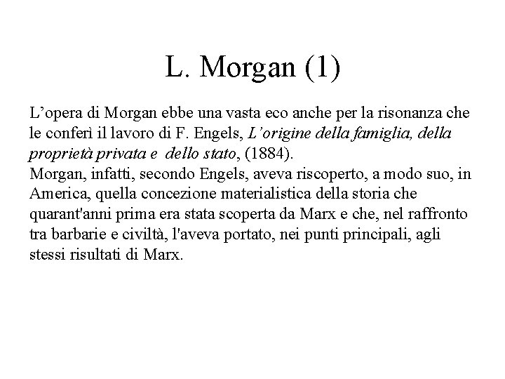 L. Morgan (1) L’opera di Morgan ebbe una vasta eco anche per la risonanza L. Morgan (1) L’opera di Morgan ebbe una vasta eco anche per la risonanza