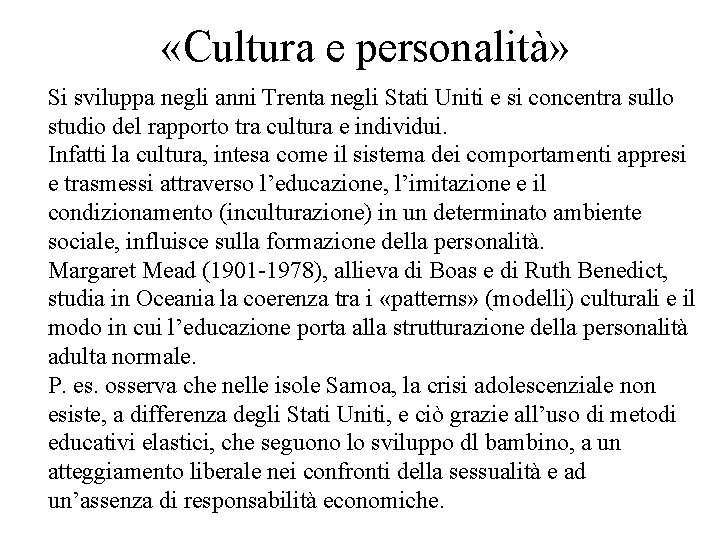 «Cultura e personalità» Si sviluppa negli anni Trenta negli Stati Uniti e si «Cultura e personalità» Si sviluppa negli anni Trenta negli Stati Uniti e si