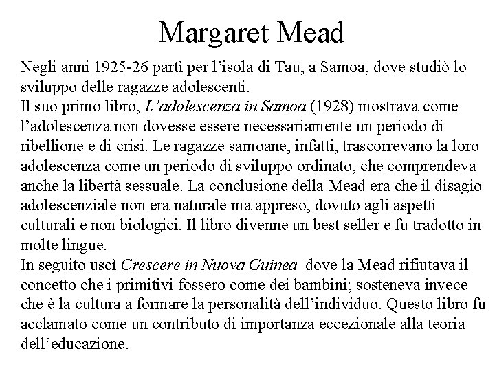 Margaret Mead Negli anni 1925 -26 partì per l’isola di Tau, a Samoa, dove Margaret Mead Negli anni 1925 -26 partì per l’isola di Tau, a Samoa, dove
