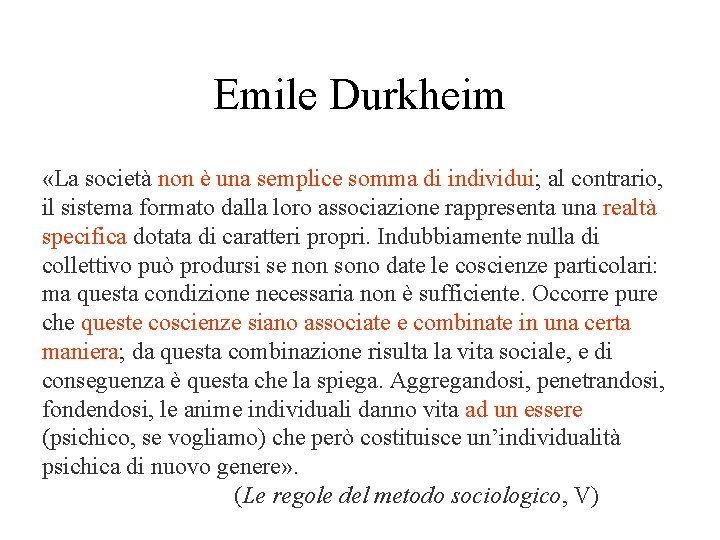 Emile Durkheim «La società non è una semplice somma di individui; al contrario, il Emile Durkheim «La società non è una semplice somma di individui; al contrario, il