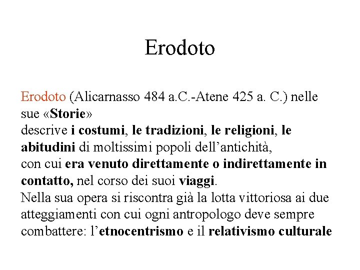 Erodoto (Alicarnasso 484 a. C. -Atene 425 a. C. ) nelle sue «Storie» descrive Erodoto (Alicarnasso 484 a. C. -Atene 425 a. C. ) nelle sue «Storie» descrive