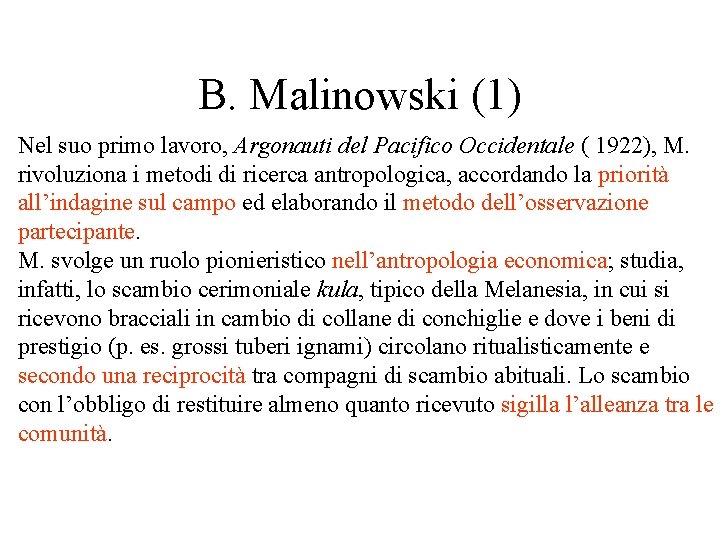 B. Malinowski (1) Nel suo primo lavoro, Argonauti del Pacifico Occidentale ( 1922), M. B. Malinowski (1) Nel suo primo lavoro, Argonauti del Pacifico Occidentale ( 1922), M.