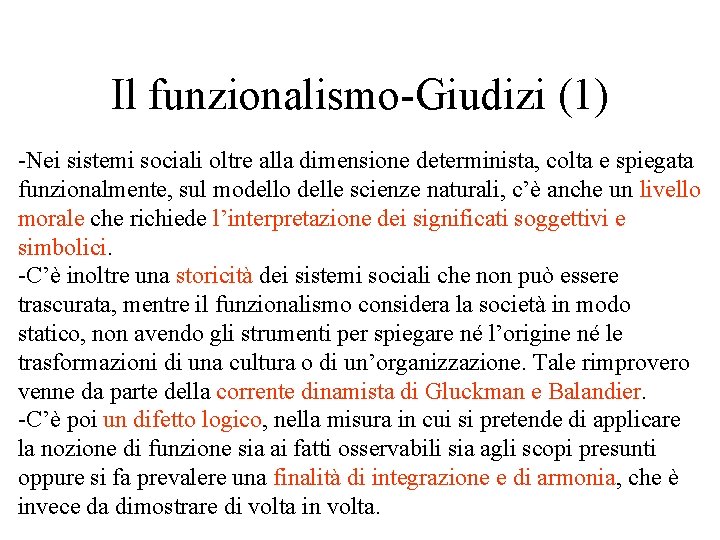 Il funzionalismo-Giudizi (1) -Nei sistemi sociali oltre alla dimensione determinista, colta e spiegata funzionalmente, Il funzionalismo-Giudizi (1) -Nei sistemi sociali oltre alla dimensione determinista, colta e spiegata funzionalmente,