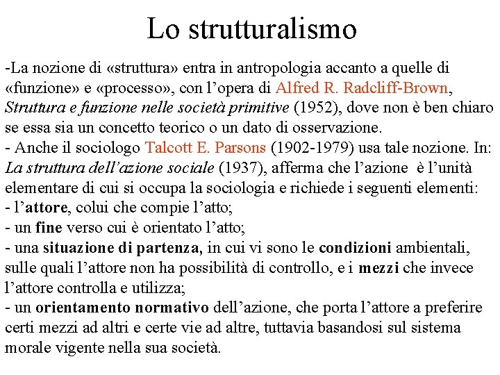 Lo strutturalismo -La nozione di «struttura» entra in antropologia accanto a quelle di «funzione» Lo strutturalismo -La nozione di «struttura» entra in antropologia accanto a quelle di «funzione»