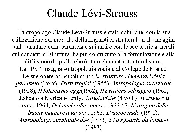 Claude Lévi-Strauss L'antropologo Claude Lévi-Strauss è stato colui che, con la sua utilizzazione del Claude Lévi-Strauss L'antropologo Claude Lévi-Strauss è stato colui che, con la sua utilizzazione del