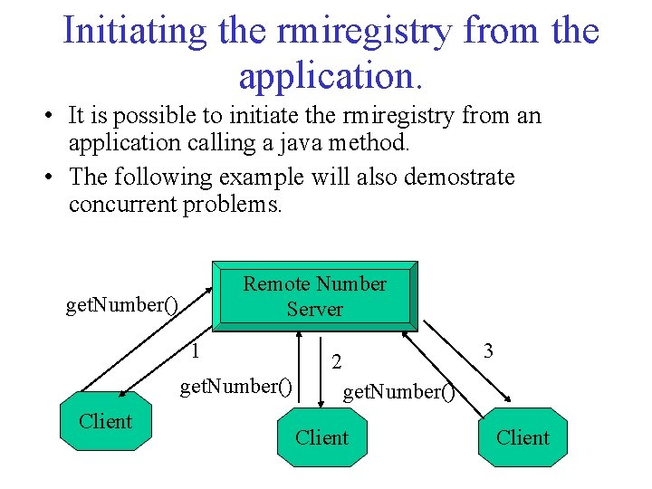Initiating the rmiregistry from the application. • It is possible to initiate the rmiregistry