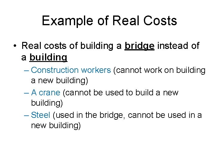 Example of Real Costs • Real costs of building a bridge instead of a