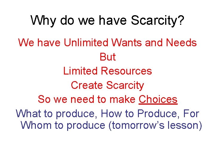 Why do we have Scarcity? We have Unlimited Wants and Needs But Limited Resources