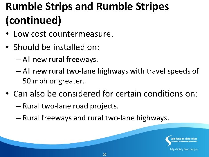 Rumble Strips and Rumble Stripes (continued) • Low cost countermeasure. • Should be installed