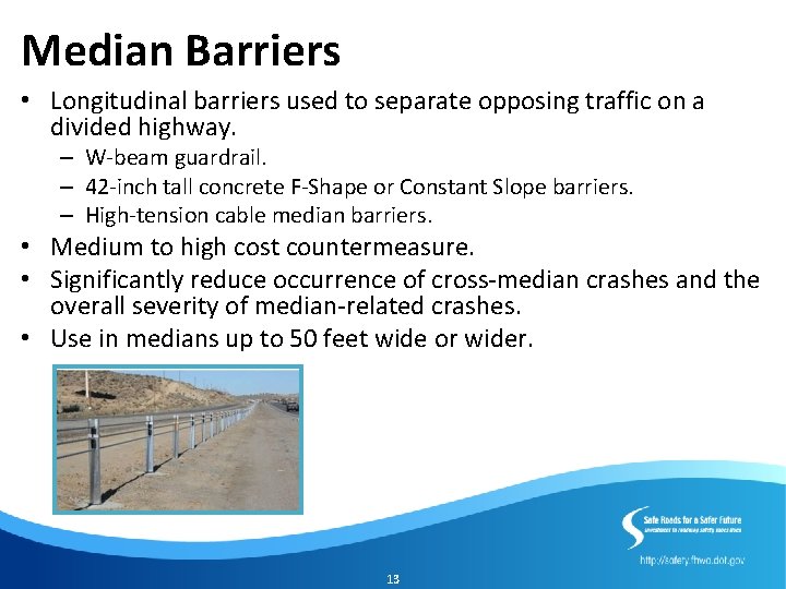 Median Barriers • Longitudinal barriers used to separate opposing traffic on a divided highway.