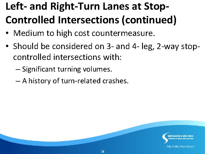 Left- and Right-Turn Lanes at Stop. Controlled Intersections (continued) • Medium to high cost