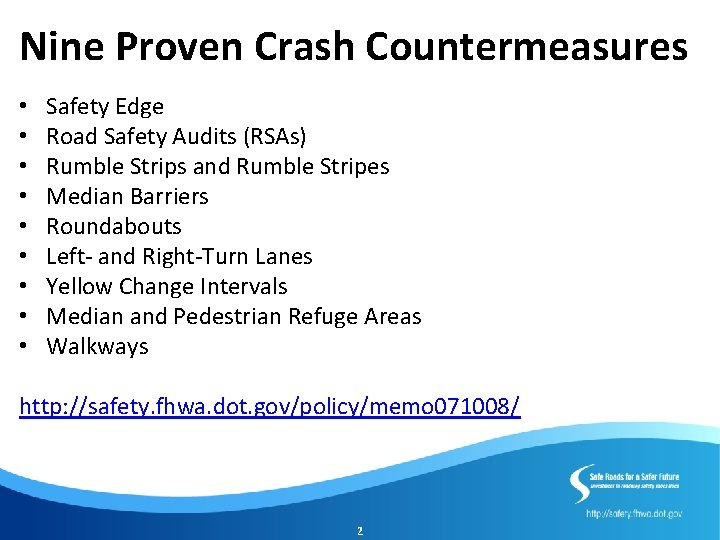 Nine Proven Crash Countermeasures • • • Safety Edge Road Safety Audits (RSAs) Rumble