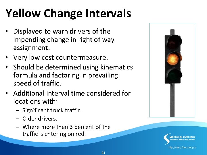 Yellow Change Intervals • Displayed to warn drivers of the impending change in right